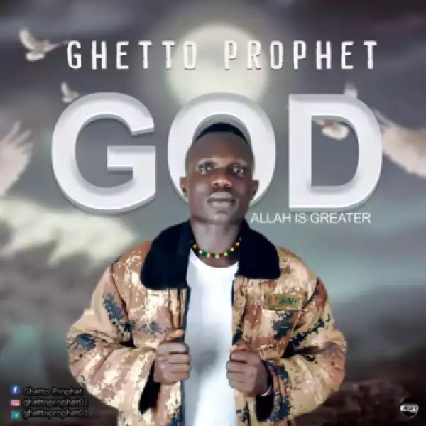 Ghetto Prophet - God/Allah Is Greater